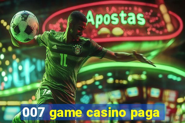 007 game casino paga